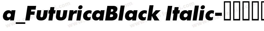 a_FuturicaBlack Italic字体转换